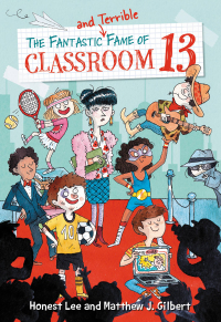 Cover image: The Fantastic and Terrible Fame of Classroom 13 9780316464598