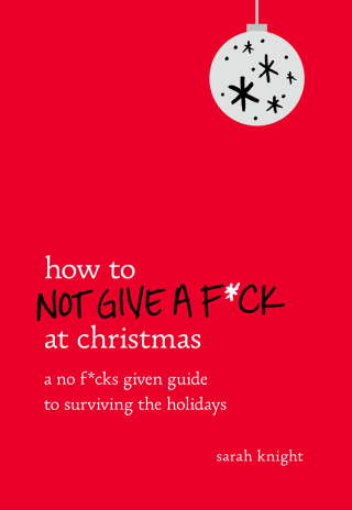 Cover image: How to Not Give a F*ck at Christmas 9780316471992