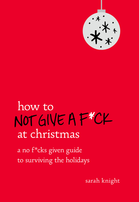 How to Not Give a F*ck at Christmas : A No F*cks Given Guide to Surviving the Holidays - FULL INSTANT DOWNLOAD | PDF DOCX EPUB