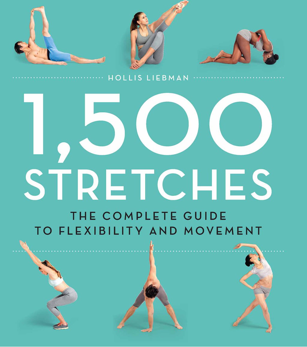 1,500 Stretches The Complete Guide to Flexibility and Movement