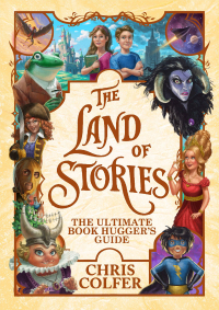 Cover image: The Land of Stories: The Ultimate Book Hugger's Guide 9780316523318