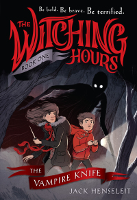 Cover image: The Witching Hours: The Vampire Knife 9780316524681