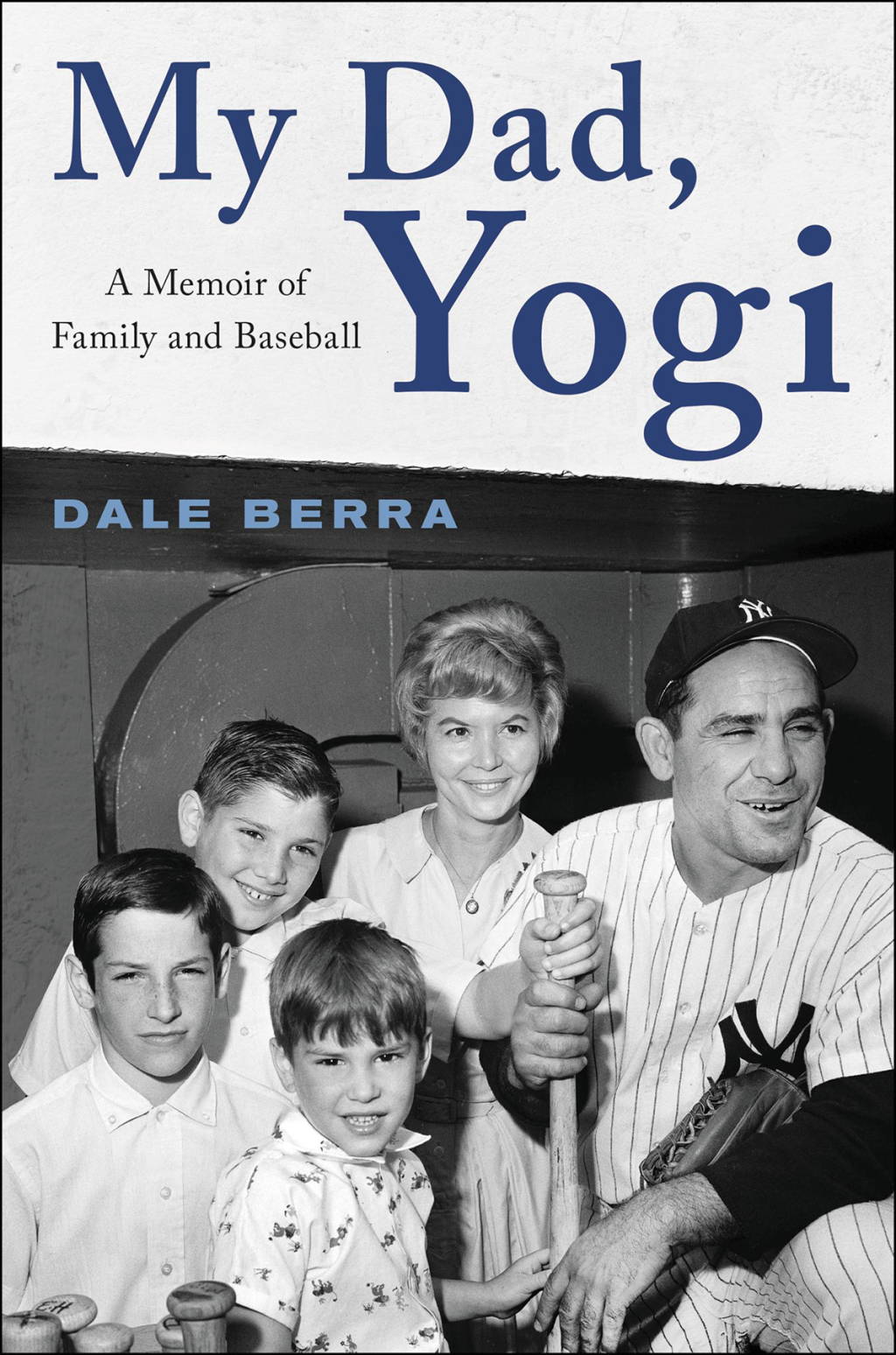 My Dad, Yogi A Memoir of Family and Baseball