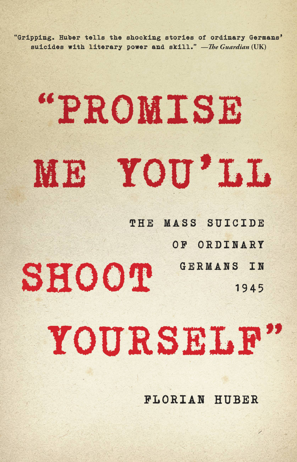 “Promise Me You’ll Shoot Yourself” The Mass Suicide of Ordinary Germans in 1945