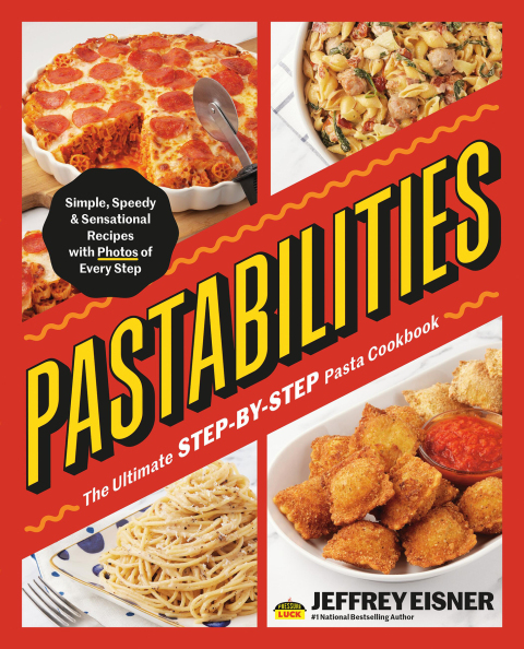 Pastabilities: The Ultimate STEP-BY-STEP Pasta Cookbook: Simple, Speedy, and Sensational Recipes with Photos of Every Step - FULL INSTANT DOWNLOAD | PDF DOCX EPUB