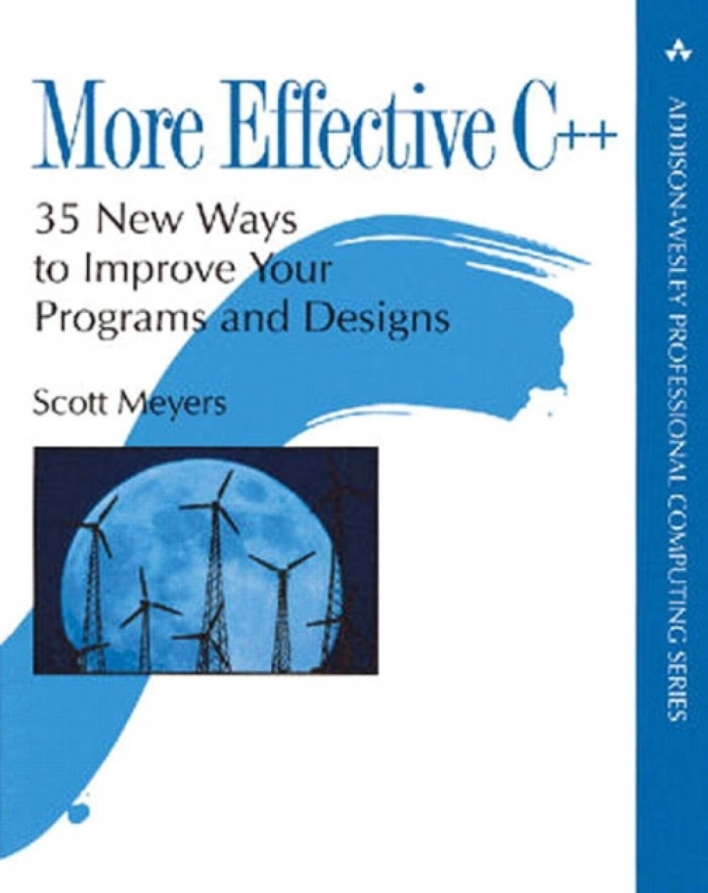 More Effective C++ 35 New Ways to Improve Your Programs and Designs 1st Edition