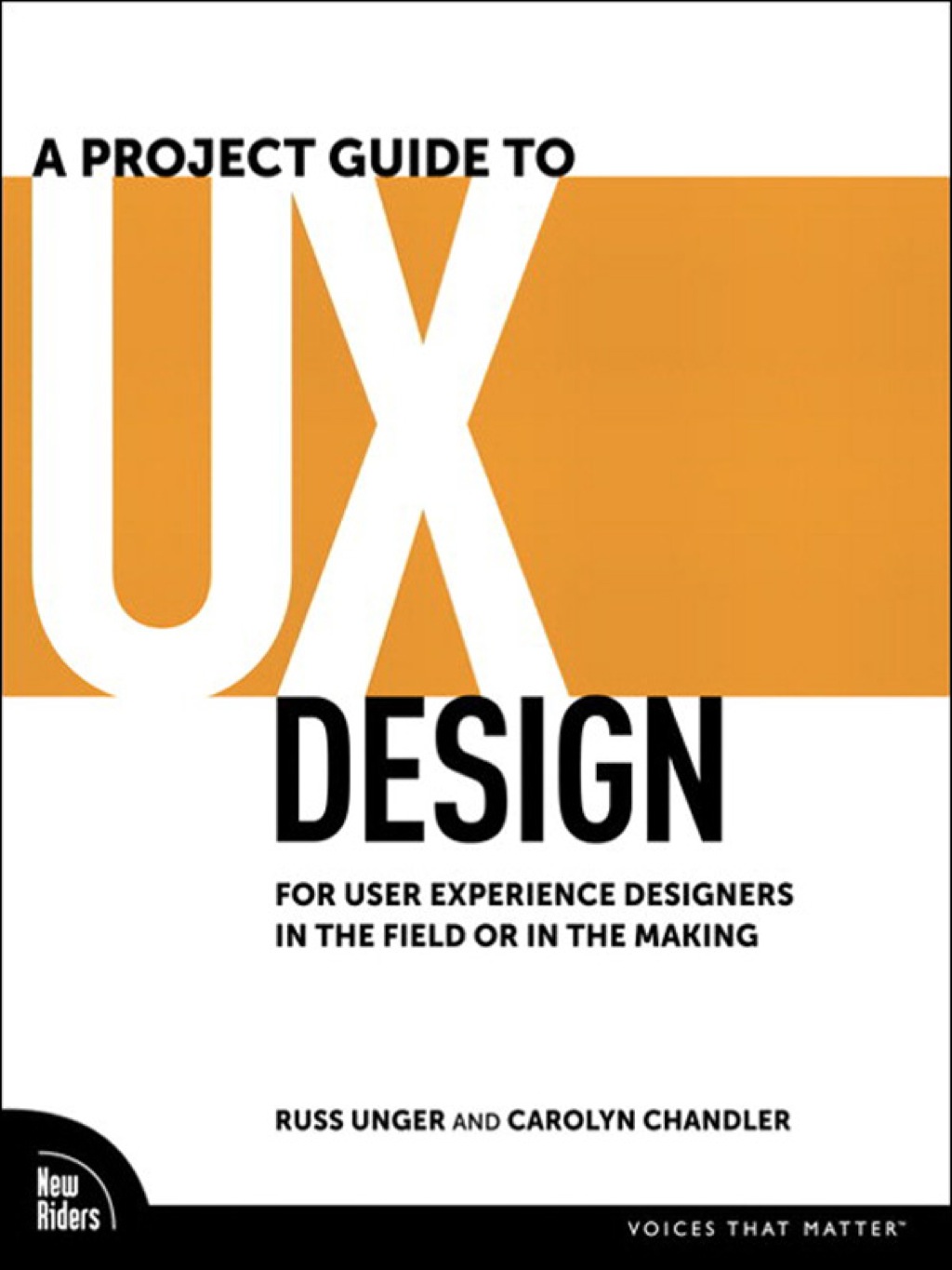 A Project Guide to UX Design For user experience designers in the field or in the making 1st Edition