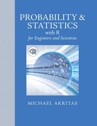 Cover image: Probability & Statistics with R for Engineers and Scientists 1st edition 9780134995359