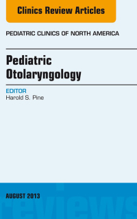 Cover image: Pediatric Otolaryngology, An Issue of Pediatric Clinics 9780323186148