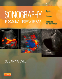 Cover image: Sonography Exam Review: Physics, Abdomen, Obstetrics and Gynecology 2nd edition 9780323100465