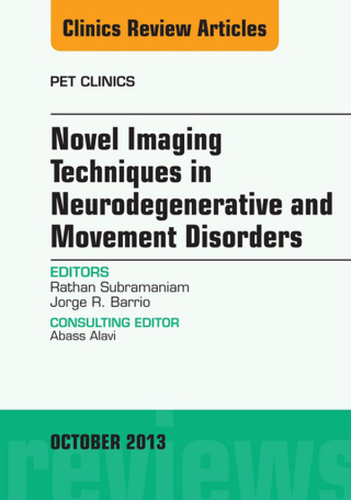 Cover image: Novel Imaging Techniques in Neurodegenerative and Movement Disorders, An Issue of PET Clinics 9780323227353