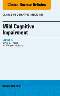 صورة الغلاف: Mild Cognitive Impairment, An Issue of Clinics in Geriatric Medicine 9780323242233