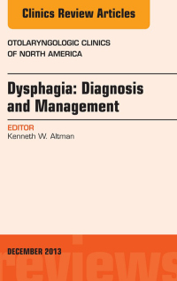 صورة الغلاف: Dysphagia, An Issue of Otolaryngologic Clinics 9780323261166