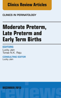 Titelbild: Moderate Preterm, Late Preterm, and Early Term Births, An Issue of Clinics in Perinatology 9780323261203