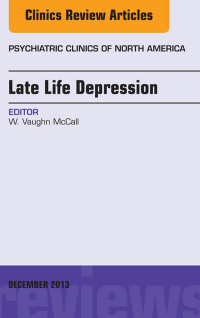 Omslagafbeelding: Late Life Depression, An Issue of Psychiatric Clinics 9780323261241