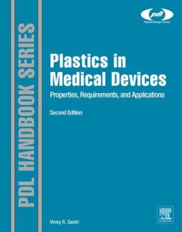 表紙画像: Plastics in Medical Devices: Properties, Requirements, and Applications 2nd edition 9781455732012