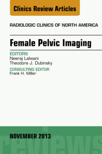 Imagen de portada: Female Pelvic Imaging, An Issue of Radiologic Clinics of North America 9780323266000