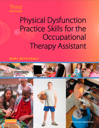Cover image: Physical Dysfunction Practice Skills for the Occupational Therapy Assistant 3rd edition 9780323059091