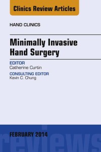 Cover image: Minimally Invasive Hand Surgery; An Issue of Hand Clinics 9780323266581