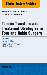 صورة الغلاف: Tendon Transfers and Treatment Strategies in Foot and Ankle Surgery, An Issue of Foot and Ankle Clinics of North America 9780323287067