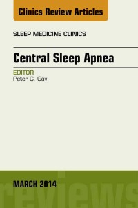 Cover image: Central Sleep Apnea, An Issue of Sleep Medicine Clinics 9780323287227