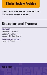 صورة الغلاف: Disaster and Trauma, An Issue of Child and Adolescent Psychiatric Clinics of North America 9780323289917