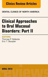 Cover image: Clinical Approaches to Oral Mucosal Disorders: Part II, An Issue of Dental Clinics of North America 9780323289955