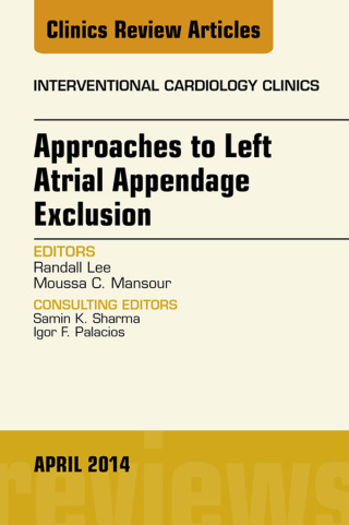 Cover image: Approaches to Left Atrial Appendage Exclusion, An Issue of Interventional Cardiology Clinics 9780323290029