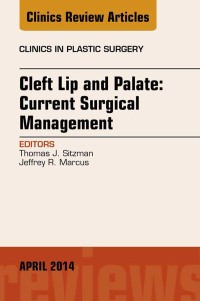Cover image: Cleft Lip and Palate: Current Surgical Management, An Issue of Clinics in Plastic Surgery 9780323290104
