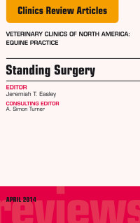 صورة الغلاف: Standing Surgery, An Issue of Veterinary Clinics of North America: Equine Practice 9780323290227