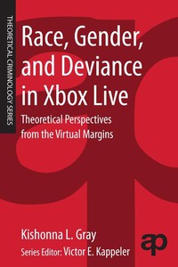 Cover image: Race, Gender, and Deviance in Xbox Live: Theoretical Perspectives from the Virtual Margins 9780323296496