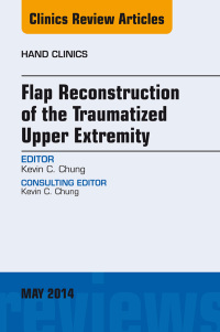 Imagen de portada: Flap Reconstruction of the Traumatized Upper Extremity, An Issue of Hand Clinics 9780323297073