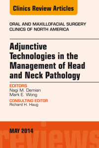 Imagen de portada: Adjunctive Technologies in the Management of Head and Neck Pathology, An Issue of Oral and Maxillofacial Clinics of North America 9780323297219