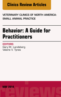 表紙画像: Behavior: A Guide For Practitioners, An Issue of Veterinary Clinics of North America: Small Animal Practice 9780323297295
