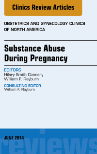 Cover image: Substance Abuse During Pregnancy, An Issue of Obstetrics and Gynecology Clinics 9780323299268