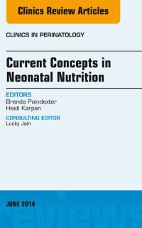 表紙画像: Concepts in Neonatal Nutrition, An Issue of Clinics in Perinatology 9780323299299