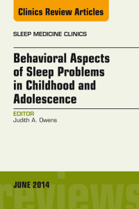 Imagen de portada: Behavioral Aspects of Sleep Problems in Childhood and Adolescence, An Issue of Sleep Medicine Clinics 9780323299329