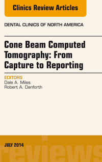 Omslagafbeelding: Cone Beam Computed Tomography: From Capture to Reporting, An Issue of Dental Clinics of North America 9780323311618