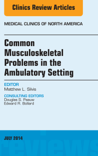 Imagen de portada: Common Musculoskeletal Problems in the Ambulatory Setting , An Issue of Medical Clinics 9780323311656