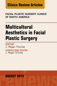 صورة الغلاف: Multicultural Aesthetics in Facial Plastic Surgery, An Issue of Facial Plastic Surgery Clinics of North America 9780323320115