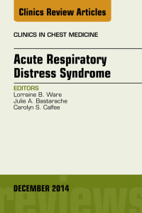 Cover image: Acute Respiratory Distress Syndrome, An Issue of Clinics in Chest Medicine 9780323326421