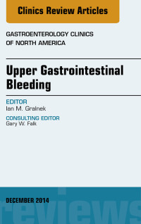 صورة الغلاف: Upper Gastrointestinal Bleeding, An issue of Gastroenterology Clinics of North America 9780323326506
