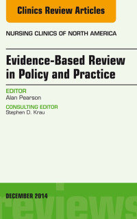 صورة الغلاف: Evidence-Based Review in Policy and Practice, An Issue of Nursing Clinics 9780323326629