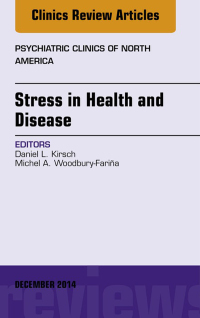 Cover image: Stress in Health and Disease, An Issue of Psychiatric Clinics of North America 9780323326766