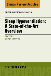 Imagen de portada: Sleep Hypoventilation: A State-of-the-Art Overview, An Issue of Sleep Medicine Clinics 9780323326803