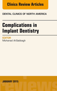 Cover image: Complications in Implant Dentistry, An Issue of Dental Clinics of North America 9780323341738