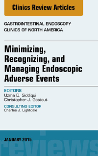 Imagen de portada: Minimizing, Recognizing, and Managing Endoscopic Adverse Events, An Issue of Gastrointestinal Endoscopy Clinics 9780323341752