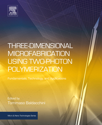 صورة الغلاف: Three-Dimensional Microfabrication Using Two-Photon Polymerization: Fundamentals, Technology, and Applications 9780323353212