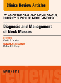 صورة الغلاف: Diagnosis and Management of Neck Masses, An Issue of Atlas of the Oral & Maxillofacial Surgery Clinics of North America 9780323356503