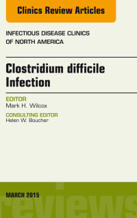 Imagen de portada: Clostridium difficile Infection, An Issue of Infectious Disease Clinics of North America 9780323356572